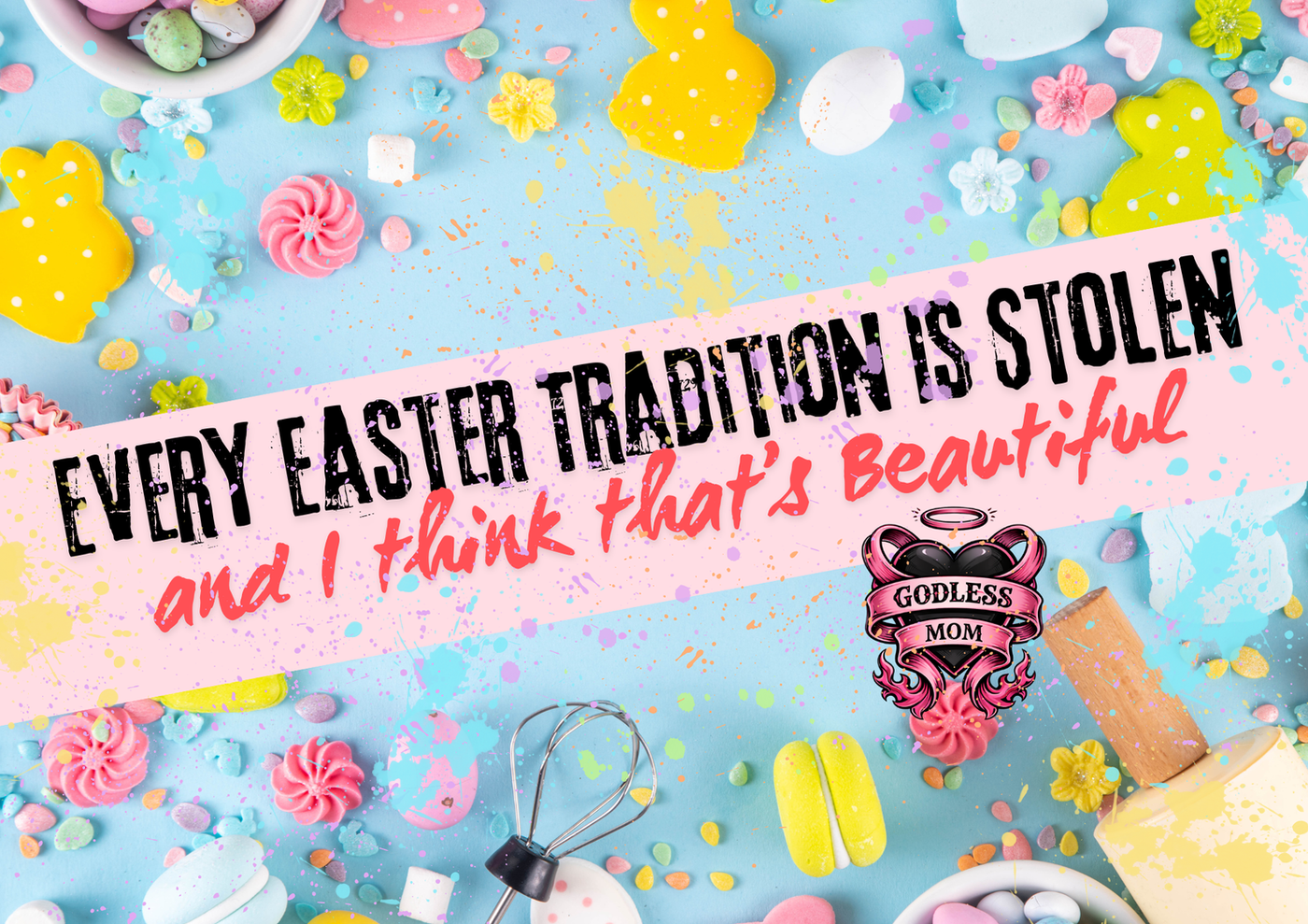 Every Easter Tradition Is Stolen and I Think That's Beautiful
